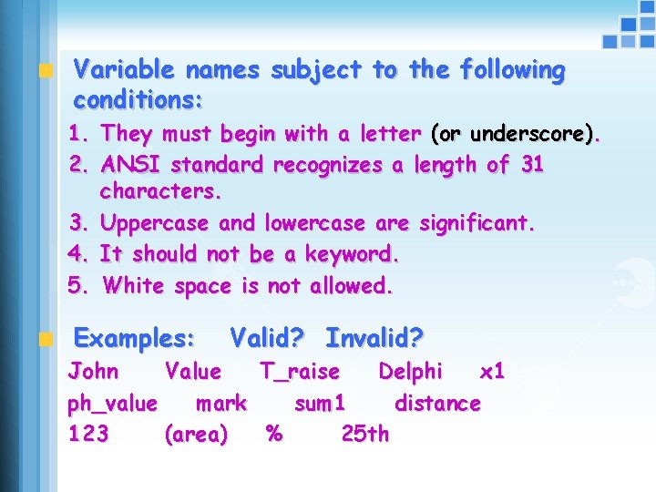 Variable names subject to the following conditions: 1. They must begin with a letter