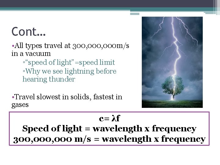 Cont… • All types travel at 300, 000 m/s in a vacuum ▫“speed of