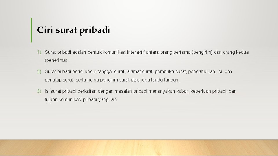 Ciri surat pribadi 1) Surat pribadi adalah bentuk komunikasi interaktif antara orang pertama (pengirim)