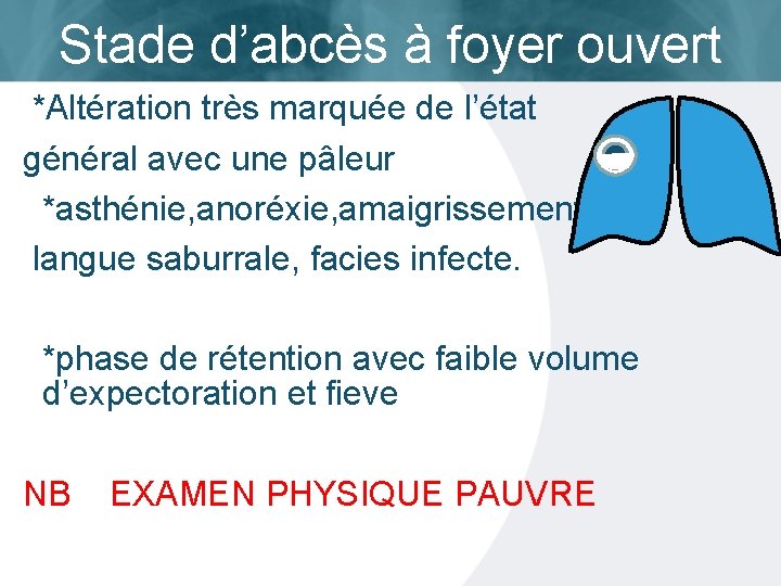 Stade d’abcès à foyer ouvert *Altération très marquée de l’état général avec une pâleur