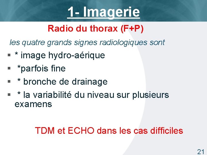 1 - Imagerie Radio du thorax (F+P) les quatre grands signes radiologiques sont §