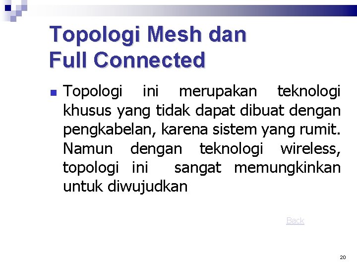 Topologi Mesh dan Full Connected Topologi ini merupakan teknologi khusus yang tidak dapat dibuat