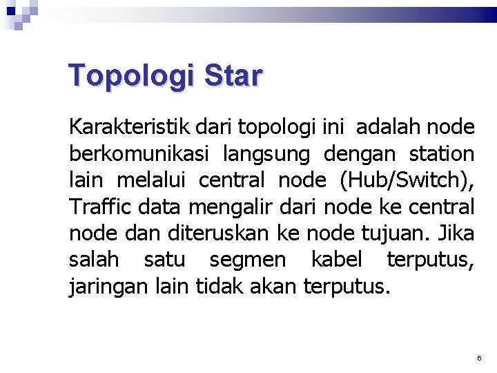 Topologi Star Karakteristik dari topologi ini adalah node berkomunikasi langsung dengan station lain melalui