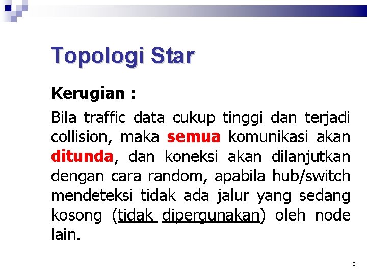 Topologi Star Kerugian : Bila traffic data cukup tinggi dan terjadi collision, maka semua