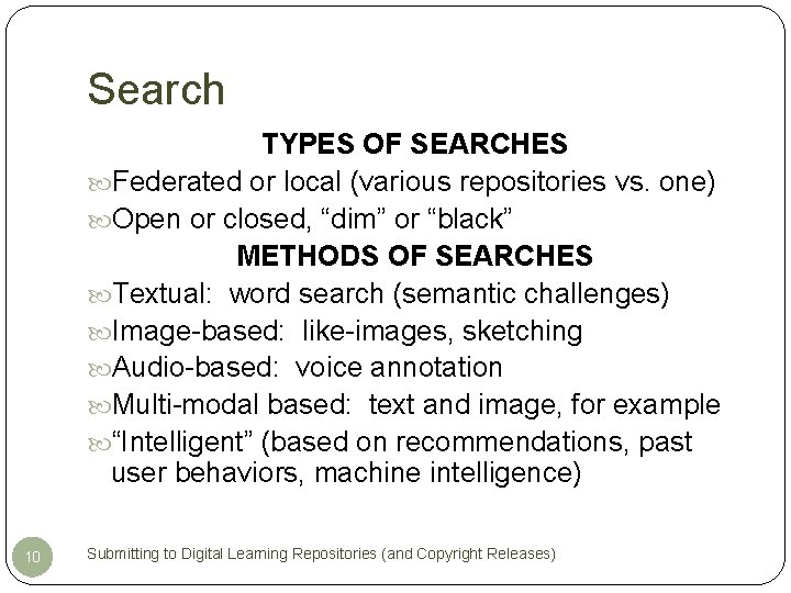 Search TYPES OF SEARCHES Federated or local (various repositories vs. one) Open or closed,