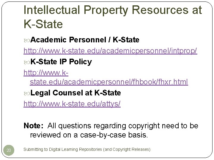 Intellectual Property Resources at K-State Academic Personnel / K-State http: //www. k-state. edu/academicpersonnel/intprop/ K-State