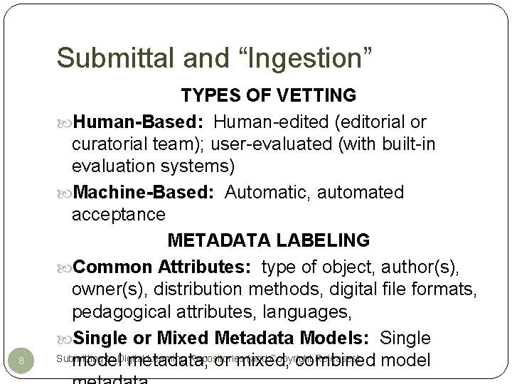 Submittal and “Ingestion” 8 TYPES OF VETTING Human-Based: Human-edited (editorial or curatorial team); user-evaluated