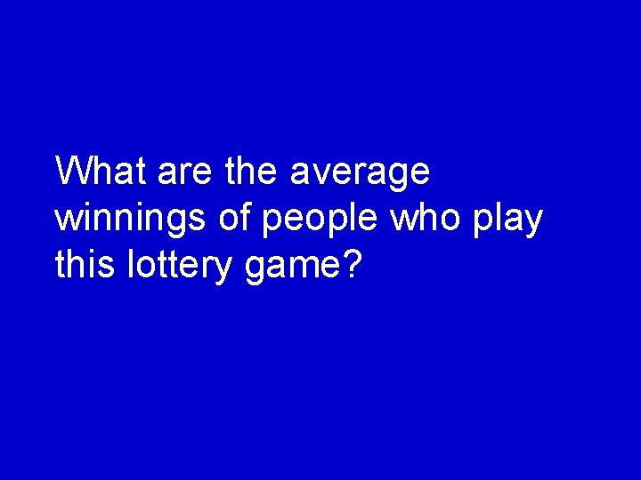 What are the average winnings of people who play this lottery game? 