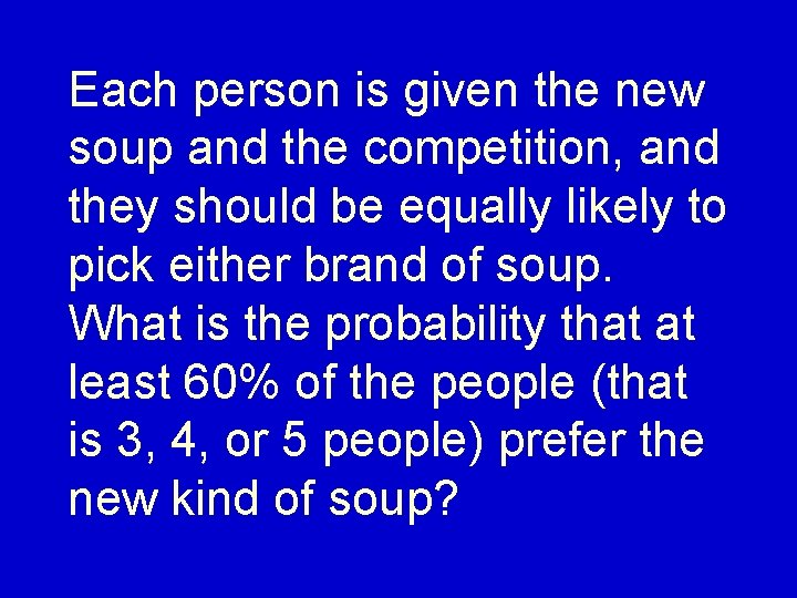 Each person is given the new soup and the competition, and they should be