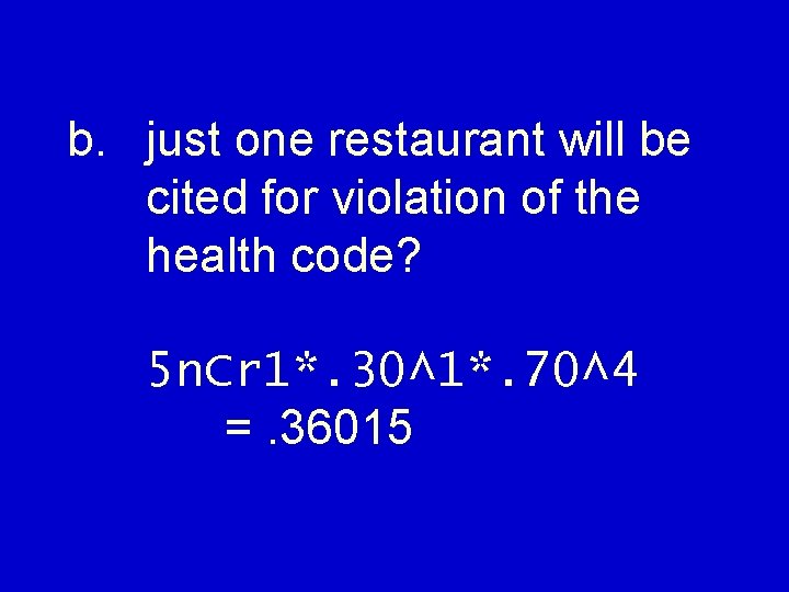b. just one restaurant will be cited for violation of the health code? 5