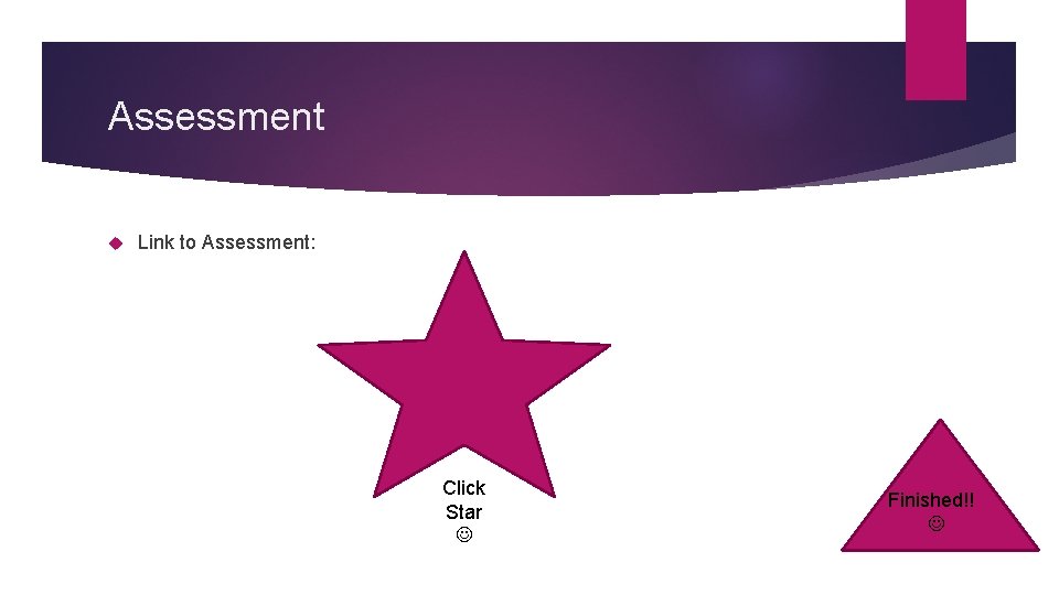 Assessment Link to Assessment: Click Star Finished!! 