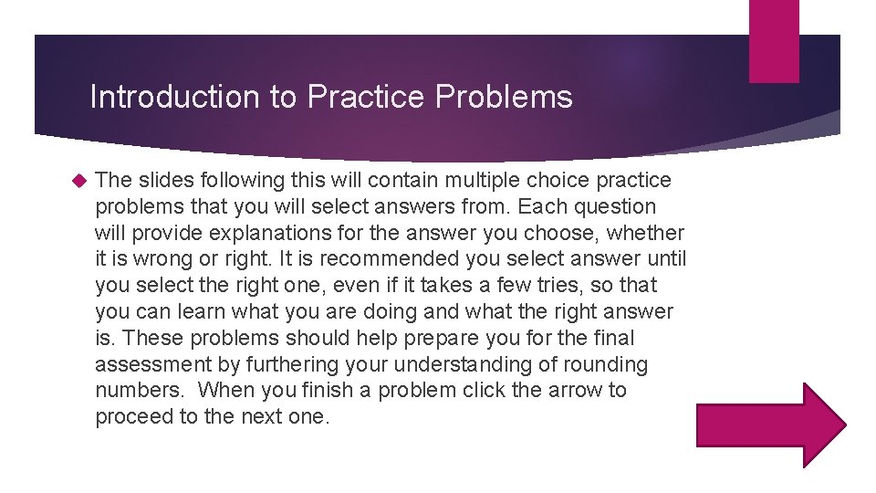 Introduction to Practice Problems The slides following this will contain multiple choice practice problems