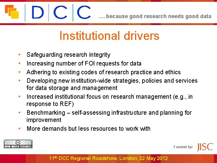 … because good research needs good data Institutional drivers • • Safeguarding research integrity