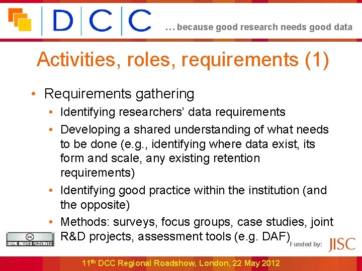 … because good research needs good data Activities, roles, requirements (1) • Requirements gathering