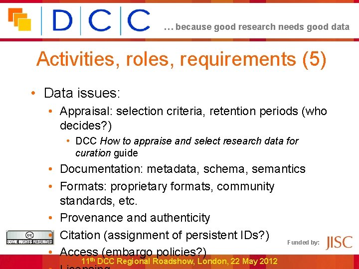 … because good research needs good data Activities, roles, requirements (5) • Data issues: