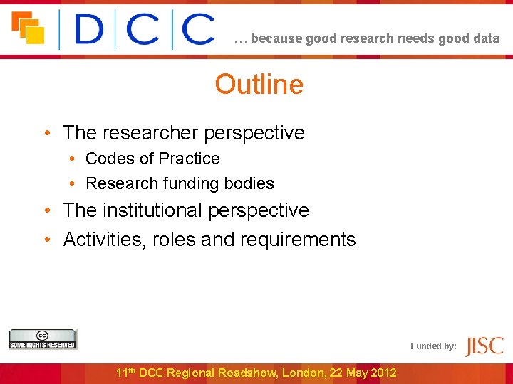 … because good research needs good data Outline • The researcher perspective • Codes