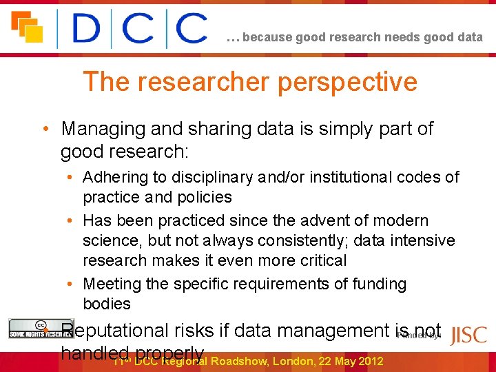 … because good research needs good data The researcher perspective • Managing and sharing