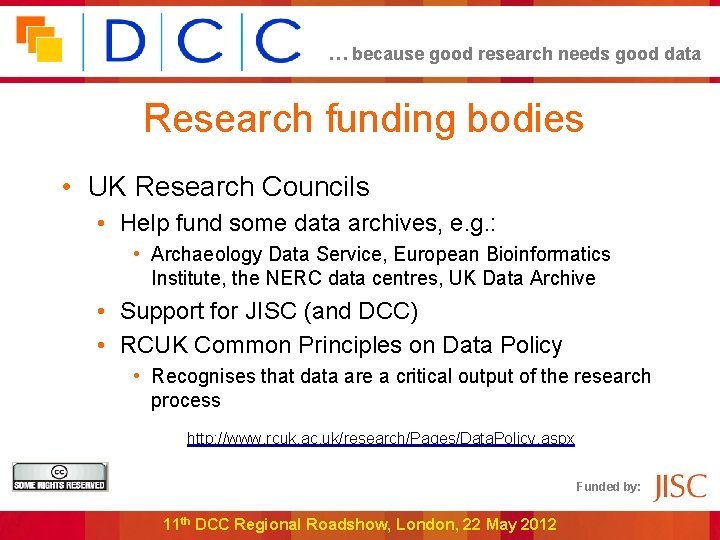 … because good research needs good data Research funding bodies • UK Research Councils