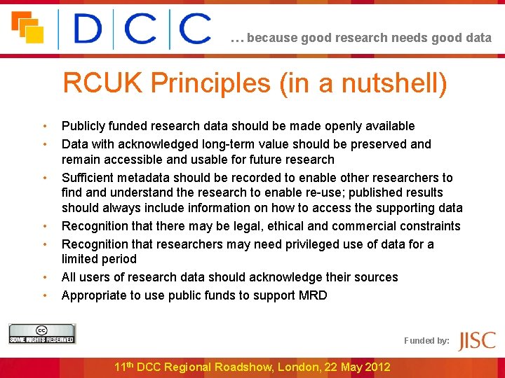 … because good research needs good data RCUK Principles (in a nutshell) • •