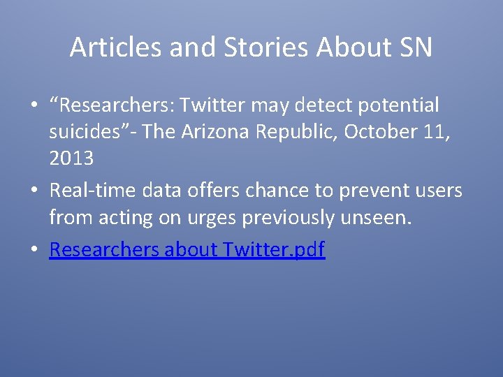 Articles and Stories About SN • “Researchers: Twitter may detect potential suicides”- The Arizona