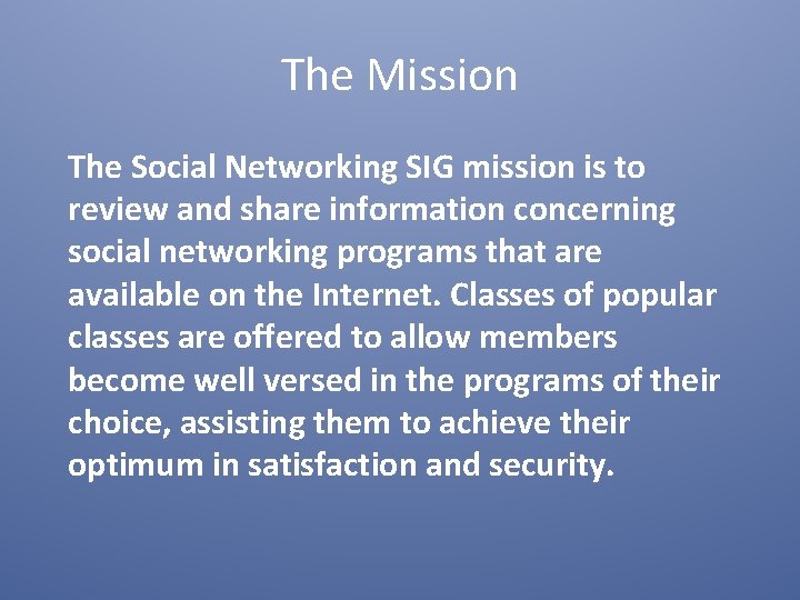 The Mission The Social Networking SIG mission is to review and share information concerning