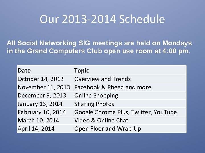Our 2013 -2014 Schedule All Social Networking SIG meetings are held on Mondays in