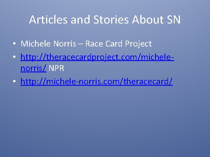 Articles and Stories About SN • Michele Norris – Race Card Project • http: