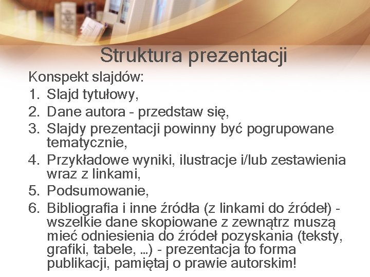 Struktura prezentacji Konspekt slajdów: 1. Slajd tytułowy, 2. Dane autora – przedstaw się, 3.