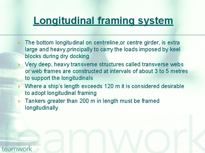 Longitudinal framing system Ø Ø The bottom longitudinal on centreline, or centre girder, is