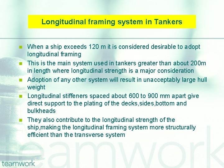 Longitudinal framing system in Tankers n n n When a ship exceeds 120 m