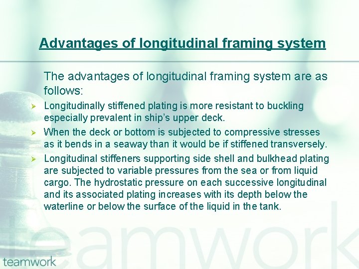 Advantages of longitudinal framing system The advantages of longitudinal framing system are as follows: