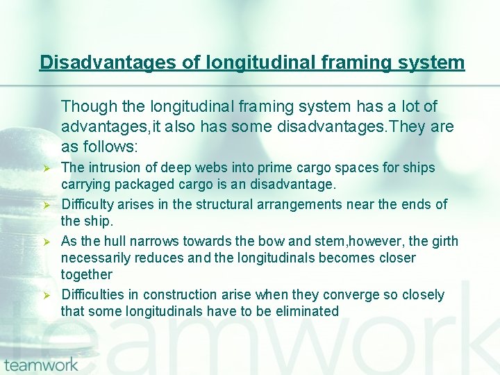 Disadvantages of longitudinal framing system Though the longitudinal framing system has a lot of