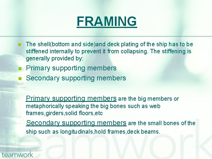 FRAMING n The shell(bottom and side)and deck plating of the ship has to be