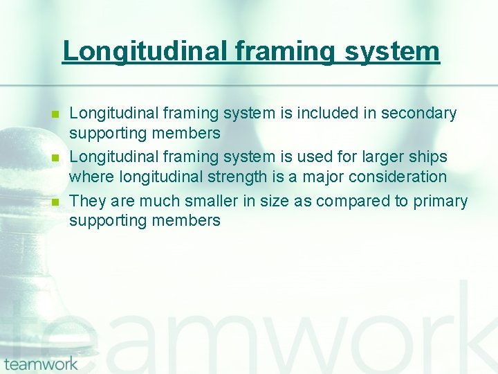 Longitudinal framing system n n n Longitudinal framing system is included in secondary supporting