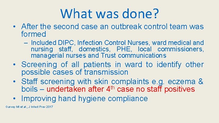 What was done? • After the second case an outbreak control team was formed