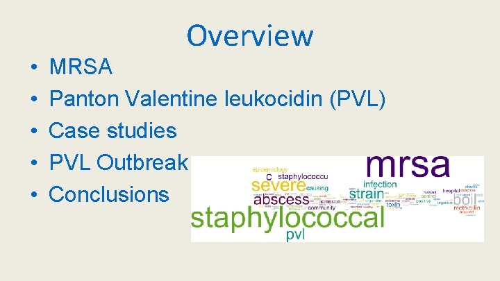  • • • Overview MRSA Panton Valentine leukocidin (PVL) Case studies PVL Outbreak