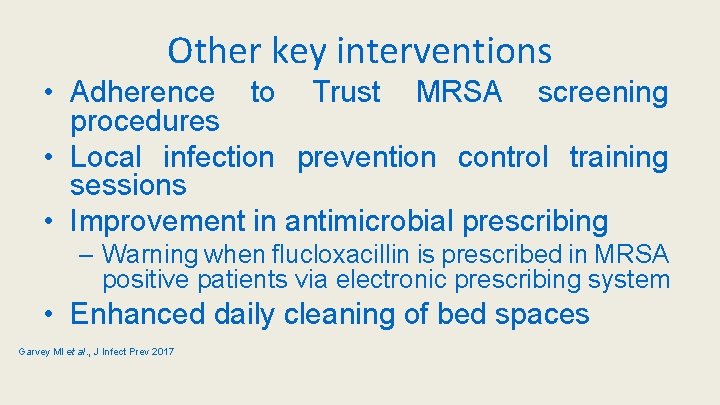 Other key interventions • Adherence to Trust MRSA screening procedures • Local infection prevention