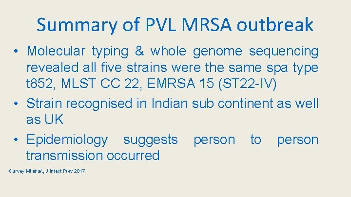 Summary of PVL MRSA outbreak • Molecular typing & whole genome sequencing revealed all