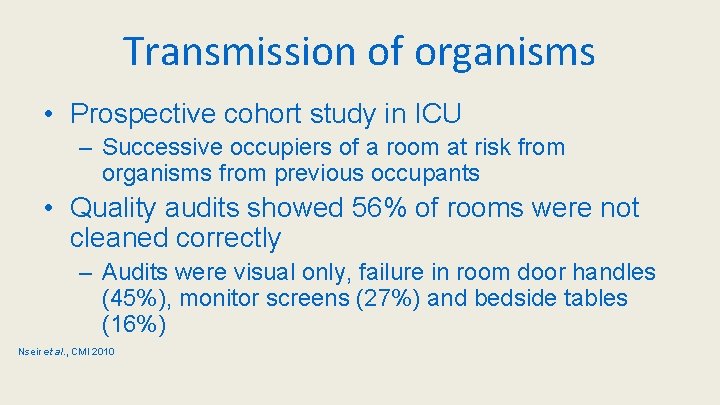 Transmission of organisms • Prospective cohort study in ICU – Successive occupiers of a
