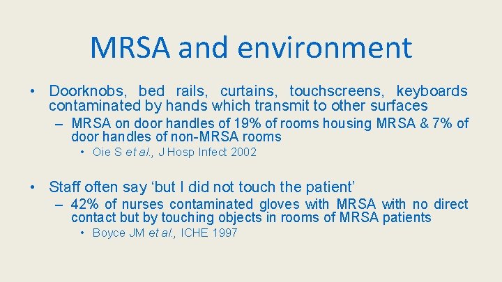 MRSA and environment • Doorknobs, bed rails, curtains, touchscreens, keyboards contaminated by hands which