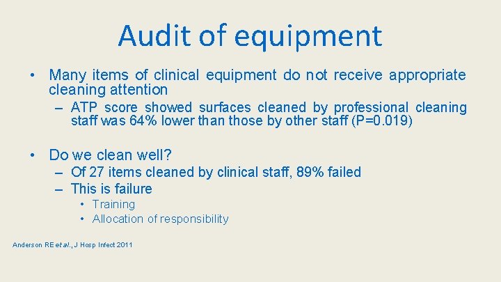 Audit of equipment • Many items of clinical equipment do not receive appropriate cleaning
