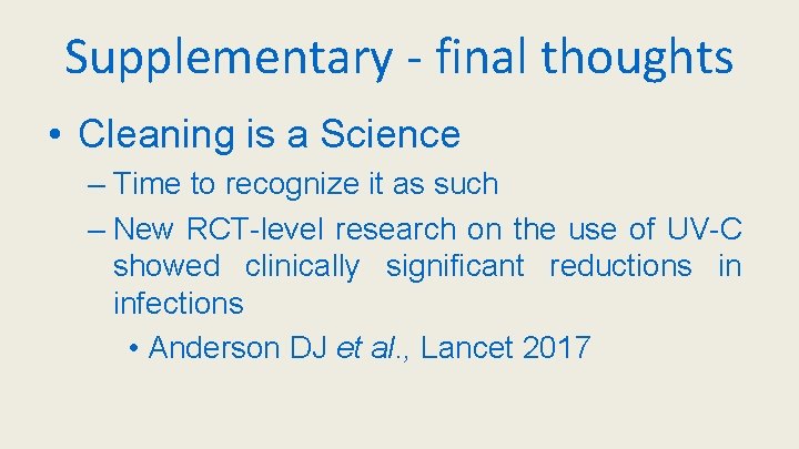 Supplementary - final thoughts • Cleaning is a Science – Time to recognize it