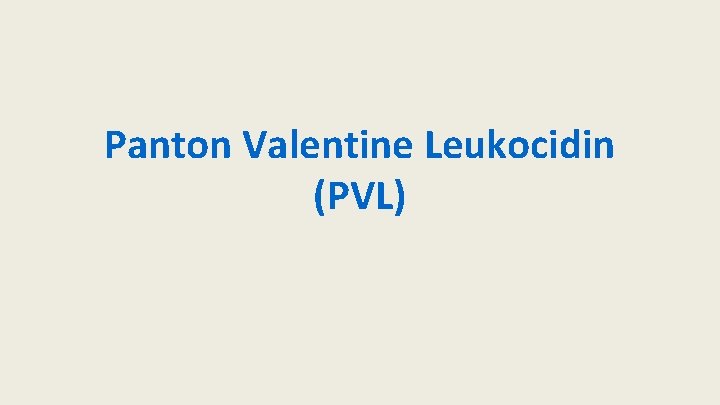 Panton Valentine Leukocidin (PVL) 