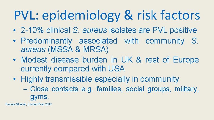PVL: epidemiology & risk factors • 2 -10% clinical S. aureus isolates are PVL