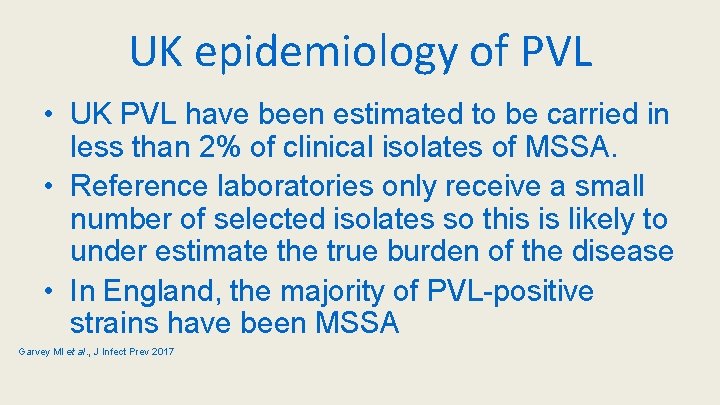 UK epidemiology of PVL • UK PVL have been estimated to be carried in