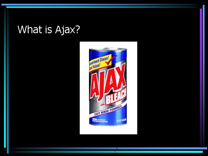 What is Ajax? 