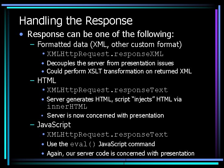 Handling the Response • Response can be one of the following: – Formatted data