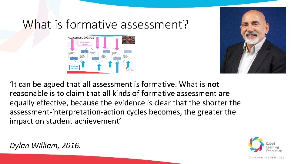 What is formative assessment? ‘It can be agued that all assessment is formative. What