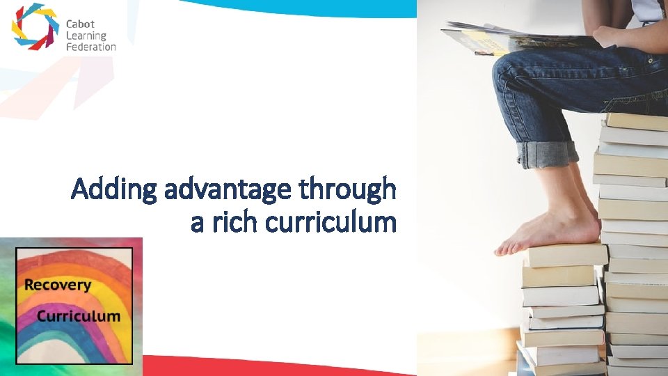 Adding advantage through a rich curriculum 