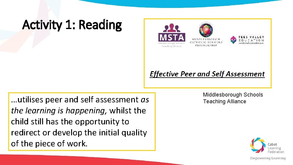 Activity 1: Reading …utilises peer and self assessment as the learning is happening, whilst